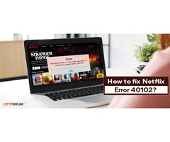 How to fix Netflix Error 40102?
