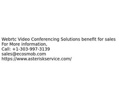 Webrtc Video Conferencing Solutions benefit for sales
